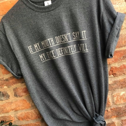 'IF MY MOUTH DOESN'T SAY IT...'