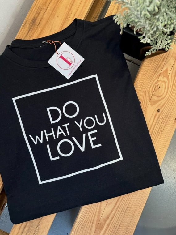 'DO WHAT YOU LOVE...'