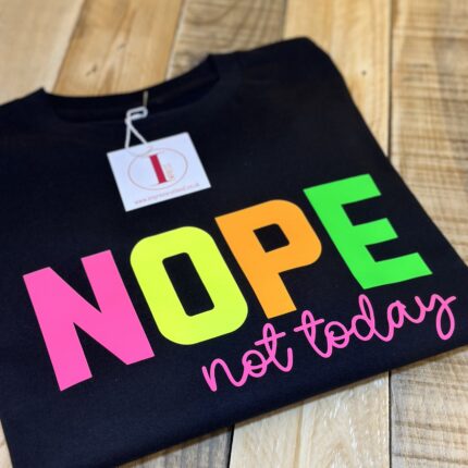 'NOPE NOT TODAY' MULTI COLOURED