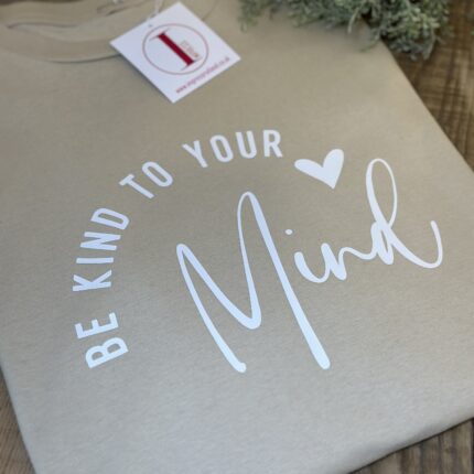 'BE KIND TO YOUR MIND'